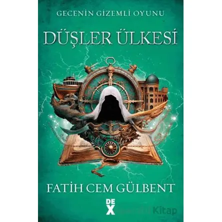 Gecenin Gizemli Oyunu 3: Düşler Ülkesi - Fatih Cem Gülbent - Dex Yayınevi