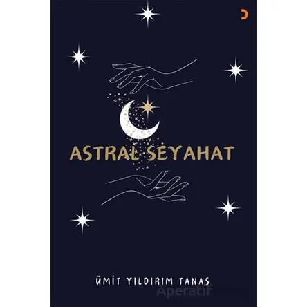 Astral Seyahat - Ümit Yıldırım Tanas - Cinius Yayınları
