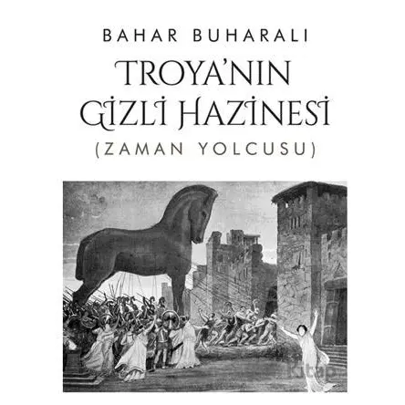 Troya’nın Gizli Hazinesi - Bahar Buharalı - Cinius Yayınları
