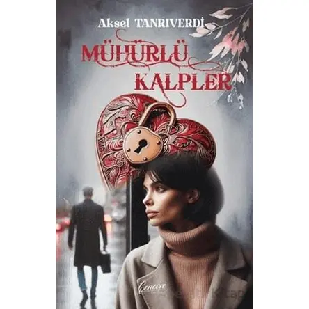 Mühürlü Kalpler - Aksel Tanrıverdi - Cenevre Fikir Sanat