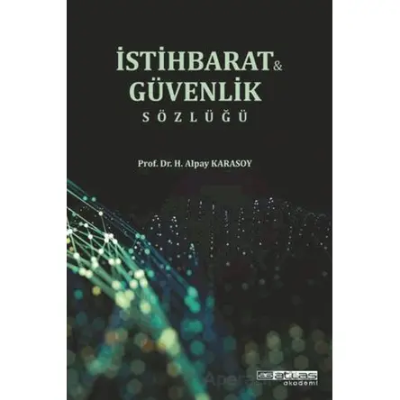 Güvenlik ve İstihbarat Sözlüğü - H. Alpay Karasoy - Atlas Akademi