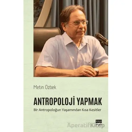 Antropoloji Yapmak - Metin Özbek - Koyu Siyah Kitap
