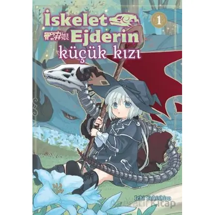 İskelet Ejderin Küçük Kızı - Ichi Yukishiro - Kayıp Kıta Yayınları