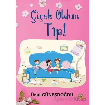 Çiçek Oldum Tıp! - Ünal Güneşdoğdu - Akıllı Zebra