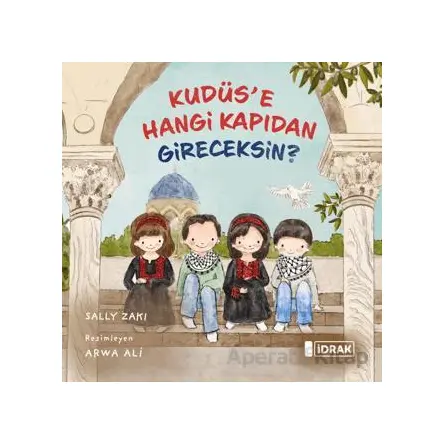 Kudüse Hangi Kapıdan Gireceksin? - Sally Zaki - İdrak Yayınları