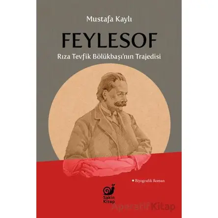 Feylesof Rıza Tevfik Bölükbaşı’nın Trajedisi - Mustafa Kaylı - Sakin Kitap