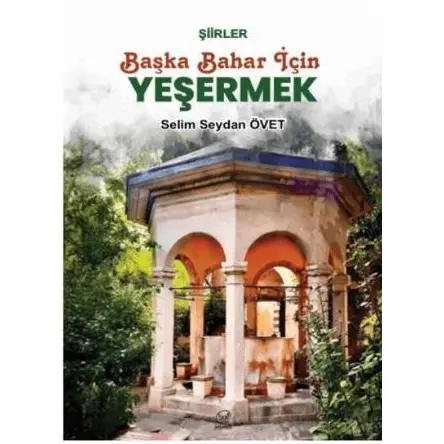 Başka Bahar İçin Yeşermek - Selim Seydan Övet - Çizge Yayınevi