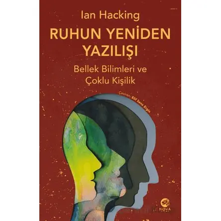 Ruhun Yeniden Yazılıs¸ı: Bellek Bilimleri ve C¸oklu Kis¸ilik - Ian Hacking - Nova Kitap