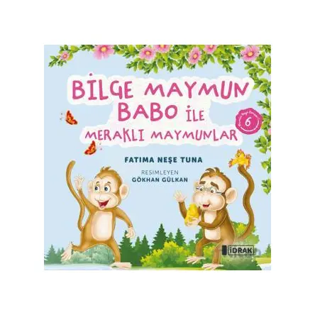 Bilge Maymun Babo ile Meraklı Maymunlar - Fatıma Neşe Tuna - İdrak Yayınları