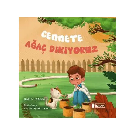 Cennete Ağaç Dikiyoruz - Rabia Karzan - İdrak Yayınları