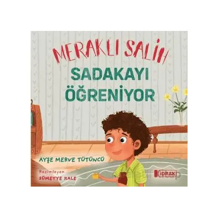 Meraklı Salih Sadakayı Öğreniyor - Ayşe Merve Tütüncü - İdrak Yayınları