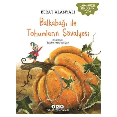 Balkabağı İle Tohumların Şövalyesi - Berat Alanyalı - Yapı Kredi Yayınları