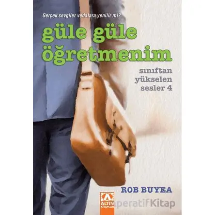 Güle Güle Öğretmenim - Rob Buyea - Altın Kitaplar