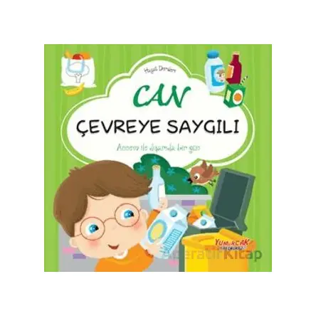 Can Çevreye Saygılı - Hayat Dersleri Dizisi - Chiara Brizzolara - Yumurcak Yayınları