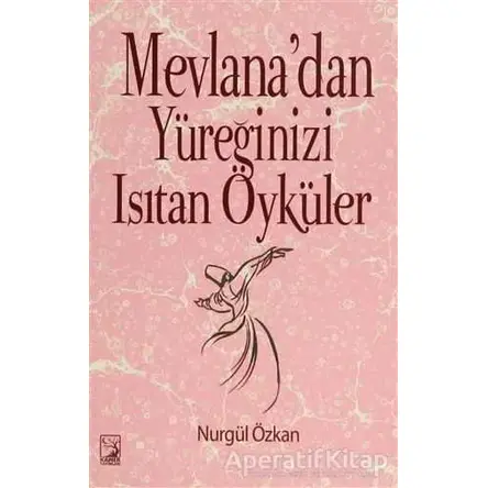 Mevlanadan Yüreğinizi Isıtan Öyküler - Nurgül Özkan - Kamer Yayınları