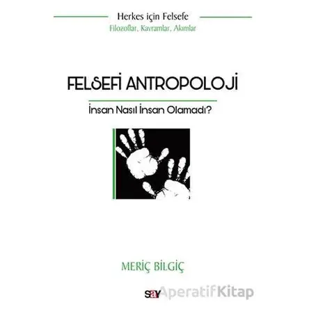 Felsefi Antropoloji - Meriç Bilgiç - Say Yayınları