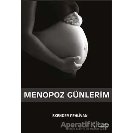 Menopoz Günlerim - İskender Pehlivan - İkinci Adam Yayınları