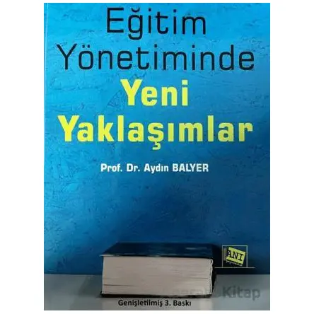 Eğitim Yönetiminde Yeni Yaklaşımlar - Aydın Balyer - Anı Yayıncılık