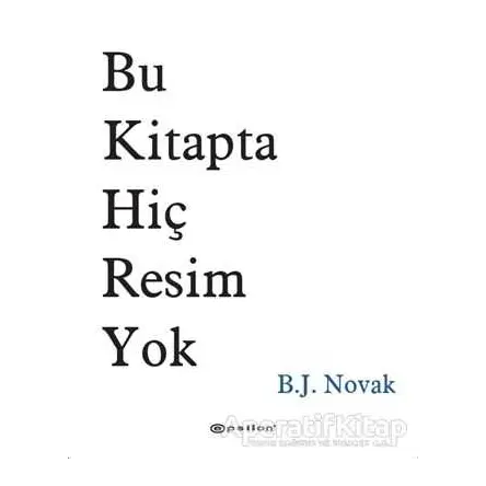 Bu Kitapta Hiç Resim Yok - B. J. Novak - Epsilon Yayınevi