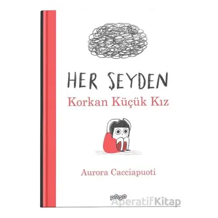 Her Şeyden Korkan Küçük Kız - Aurora Cacciapuoti - Pogo Çocuk