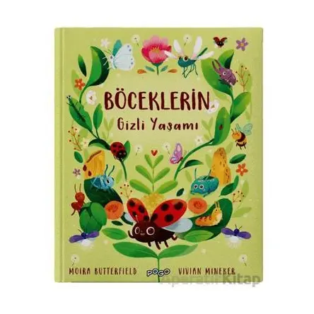 Böceklerin Gizli Yaşamı - Moira Butterfield - Pogo Çocuk