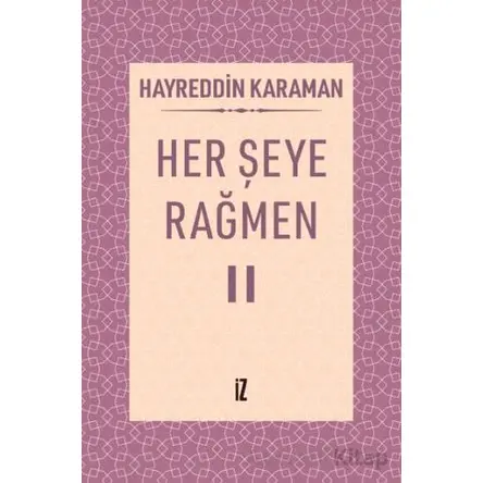 Her Şeye Rağmen II - Hayreddin Karaman - İz Yayıncılık