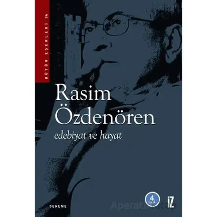 Edebiyat ve Hayat - Rasim Özdenören - İz Yayıncılık