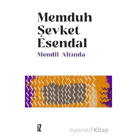 Mendil Altında - Memduh Şevket Esendal - İz Yayıncılık