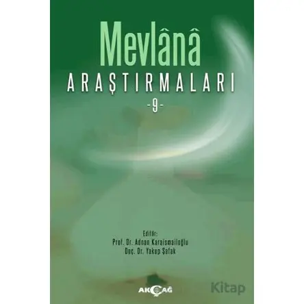 Mevlana Araştırmaları 9 - Kolektif - Akçağ Yayınları