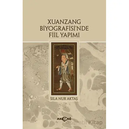 Xuanzang Biyografisinde Fiil Yapımı - Kolektif - Akçağ Yayınları