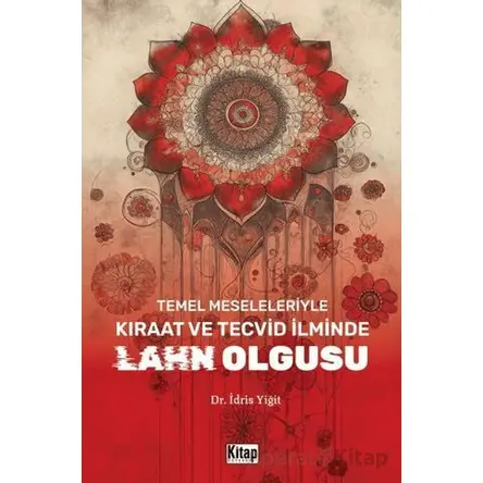 Temel Meseleleriyle Kıraat ve Tecvid İlminde Lahn Olgusu - İdris Yiğit - Kitap Dünyası Yayınları