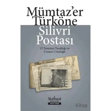Silivri Postası - 15 Temmuz Tanıklığı ve Cezaevi Günlüğü - Mümtazer Türköne - Matbuat Yayınları