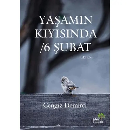Yaşamın Kıyısında / 6 Şubat - Cengiz Demirci - Ahir Zaman