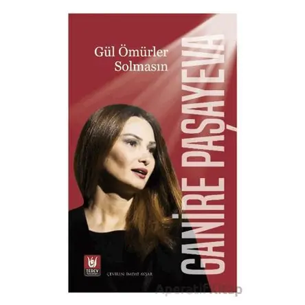 Gül Ömürler Solmasın - Ganire Paşayeva - Tedev Yayınları