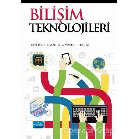 Bilişim Teknolojileri - Mustafa Yurtsever - Nobel Akademik Yayıncılık