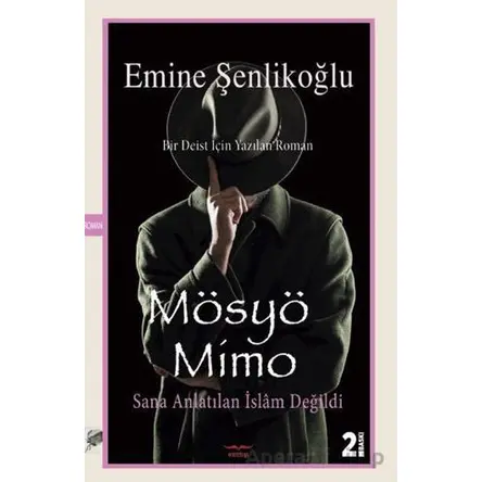 Mösyö Mimo Sana anlatılan İslam değildi - Emine Şenlikoğlu - Mektup Yayınları
