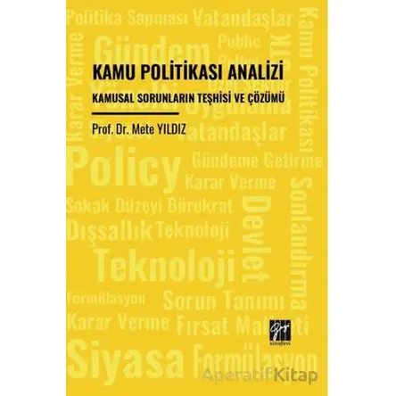 Kamu Politikası Analizi Kamusal Sorunların Teşhisi Ve Çözümü - Mete Yıldız - Gazi Kitabevi