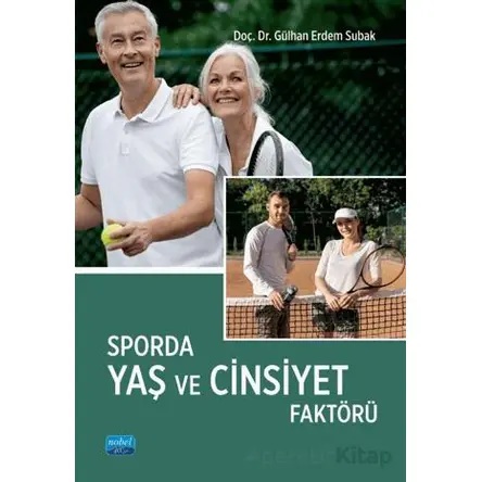 Sporda Yaş ve Cinsiyet Faktörü - Gülhan Erdem Subak - Nobel Akademik Yayıncılık