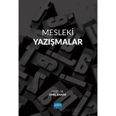 Mesleki Yazışmalar - Emel Bahar - Nobel Akademik Yayıncılık
