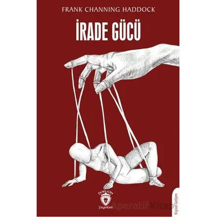 İrade Gücü - Frank Channing Haddock - Dorlion Yayınları