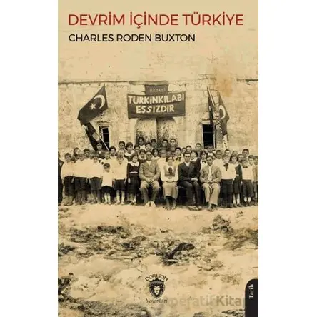 Devrim İçinde Türkiye - Charles Roden Buxton - Dorlion Yayınları