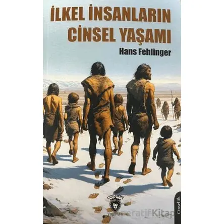 İlkel İnsanların Cinsel Yaşamı - Hans Fehlinger - Dorlion Yayınları