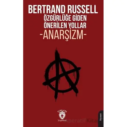 Özgürlüğe Giden Önerilen Yollar Anarşizm - Bertrand Russell - Dorlion Yayınları