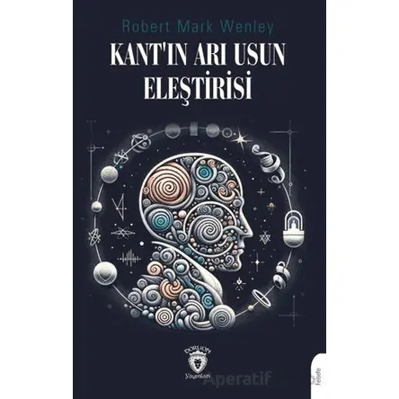 Kant’ın Arı Usun Eleştirisi - Robert Mark Wenley - Dorlion Yayınları