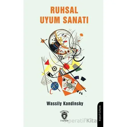 Ruhsal Uyum Sanatı - Wassily Kandinsky - Dorlion Yayınları