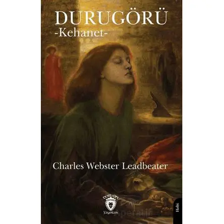 Durugörü (Kehanet) - Charles Webster Leadbeater - Dorlion Yayınları