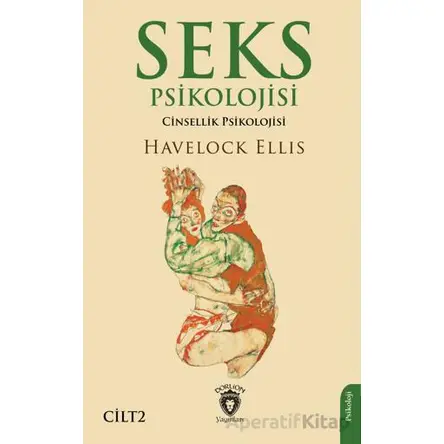 Seks Psikolojisi (Cinsellik Psikolojisi) Cilt 2 - Havelock Ellis - Dorlion Yayınları