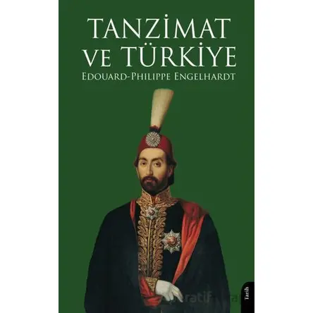Tanzimat ve Türkiye - Edouard-Philippe Engelhardt - Dorlion Yayınları