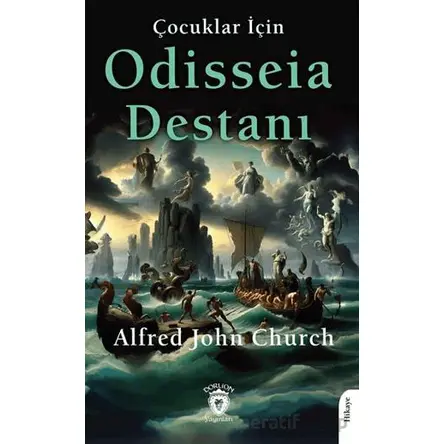 Çocuklar İçin Odisseia Destanı - Alfred John Church - Dorlion Yayınları