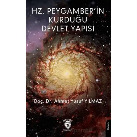 Hz. Peygamber’in Kurduğu Devlet Yapısı - Ahmet Yusuf Yılmaz - Dorlion Yayınları